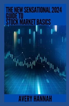 Paperback The New Sensational 2024 Guide To Stock Market Basics: Everything You Need To Know Book