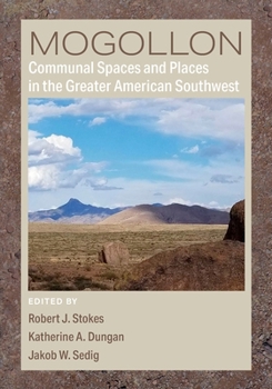 Hardcover Mogollon Communal Spaces and Places in the Greater American Southwest Book