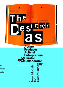 Paperback The Designer As...: Author, Producer, Activist, Entrepeneur, Curator, and Collaborator: New Models for Communicating Book