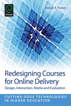 Paperback Redesigning Courses for Online Delivery: Design, Interaction, Media, & Evaluation Book
