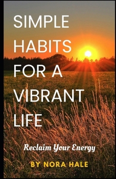 Paperback Simple Habits for a Vibrant Life: Reclaim Your Energy Book