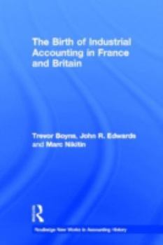 Hardcover The Birth of Industrial Accounting in France and Britain Book