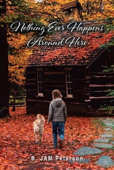 Nothing Ever Happens Around Here