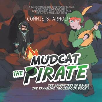 Hardcover Mudcat the Pirate: The Adventures of Ra-Me the Traveling Troubadour Book 3 Book