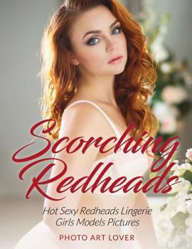 Paperback Scorching Redheads: Hot Sexy Redheads Lingerie Girls Models Pictures Book