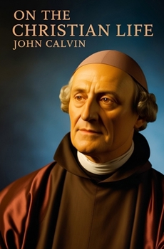 Paperback John Calvin, On the Christian Life Book