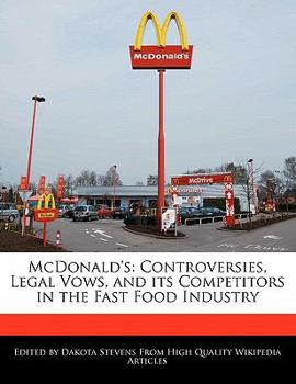 Paperback McDonald's: Controversies, Legal Vows, and Its Competitors in the Fast Food Industry Book