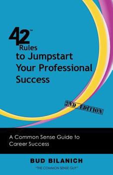 Paperback 42 Rules to Jumpstart Your Professional Success (2nd Edition): A Common Sense Guide to Career Success Book