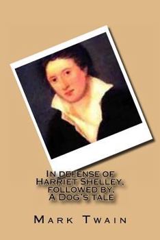 In defense of Harriet Shelley, followed by, A Dog's tale
