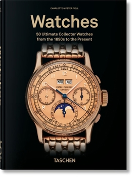 Hardcover Watches. 50 Ultimate Collector Watches from the 1890s to the Present. 45th Ed. Book