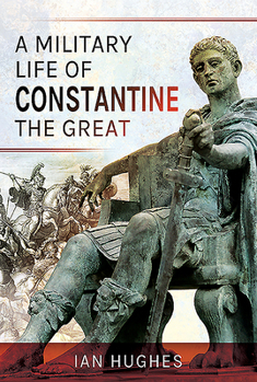 Hardcover A Military Life of Constantine the Great Book