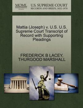 Paperback Mattia (Joseph) V. U.S. U.S. Supreme Court Transcript of Record with Supporting Pleadings Book