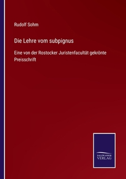 Paperback Die Lehre vom subpignus: Eine von der Rostocker Juristenfacultät gekrönte Preisschrift [German] Book
