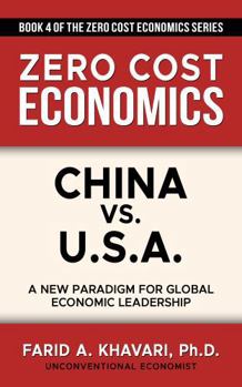 Paperback China vs. U.S.A.: A New Paradigm for Global Economic Leadership (Zero Cost Economics) Book