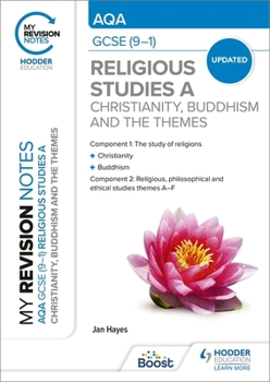 My Revision Notes: AQA GCSE (9-1) Religious Studies Specification A Christianity, Buddhism and the Religious, Philosophical and Ethical Themes