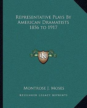 Paperback Representative Plays By American Dramatists 1856 to 1917 Book