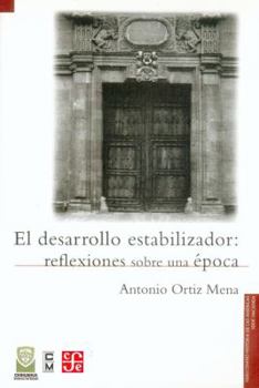 Paperback El Desarrollo Estabilizador: Reflexiones Sobre Una 'Poca Book