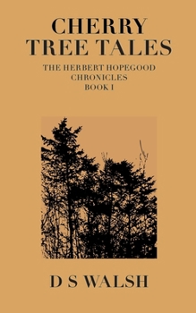 Paperback Cherry Tree Tales: The Herbert Hopegood Chronicles Book I Book