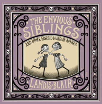 Hardcover The Envious Siblings: And Other Morbid Nursery Rhymes Book