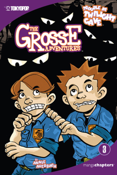 Paperback The Grosse Adventures, Volume 3: Trouble at Twilight Cave: Trouble at Twilight Cave Volume 3 Book