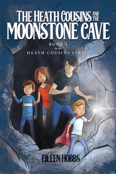 Paperback The Heath Cousins and the Moonstone Cave: Book 1 in the Heath Cousins Series Book