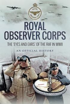 Hardcover Royal Observer Corps: The 'eyes and Ears' of the RAF in WWII Book