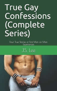 Paperback True Gay Confessions (Complete Series): Four True Stories of First Man on Man Experiences Book