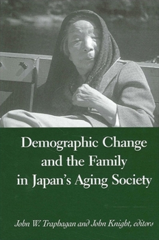 Demographic Change and the Family in Japan's Aging Society (Suny Series in Japan in Transition and Suny Series in Aging and Culture) - Book  of the SUNY Series in Japan in Transition