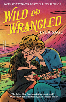 Paperback Wild and Wrangled: A Rebel Blue Ranch Novel Book