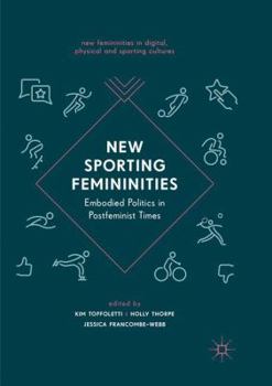 Paperback New Sporting Femininities: Embodied Politics in Postfeminist Times Book