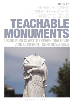 Paperback Teachable Monuments: Using Public Art to Spark Dialogue and Confront Controversy Book