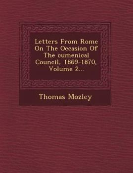 Paperback Letters from Rome on the Occasion of the Cumenical Council, 1869-1870, Volume 2... Book