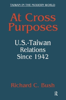 Hardcover At Cross Purposes: U.S.-Taiwan Relations Since 1942 Book
