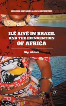 Hardcover Ilê Aiyê in Brazil and the Reinvention of Africa Book