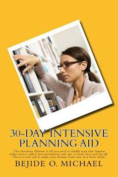 Paperback 30-day INTENSIVE Planning Aid: This Intensive Planner is all you need to finally stop that famous delay tactics called 'procrastination' and get to w Book