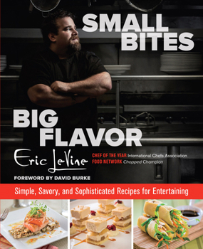 Hardcover Small Bites, Big Flavor: Simple, Savory and Sophisticated Recipes for Entertaining Book