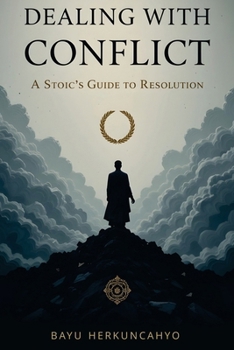 Paperback Dealing with Conflict: A Stoic's Guide to Resolution Book