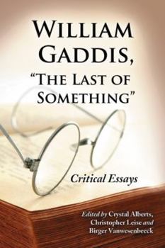 Paperback William Gaddis, "The Last of Something": Critical Essays Book