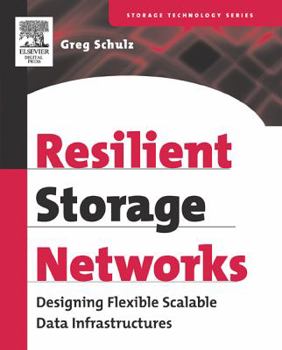 Paperback Resilient Storage Networks: Designing Flexible Scalable Data Infrastructures Book