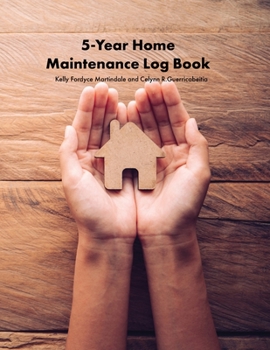 Paperback 5-Year Home Maintenance Log Book: Homeowner House Repair and Maintenance Record Book, Easily Protect Your Investment By Following a Simple Year-Round Book