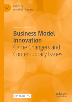 Paperback Business Model Innovation: Game Changers and Contemporary Issues Book