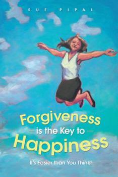 Paperback Forgiveness Is the Key to Happiness: It's Easier Than You Think! Book