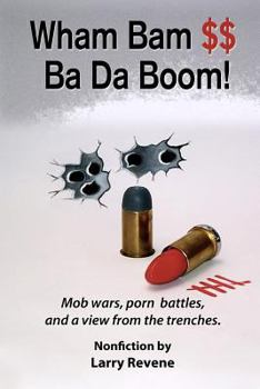 Paperback Wham Bam $$ Ba Da Boom!: Mob Wars, Porn Battles and a View from the Trenches. Book