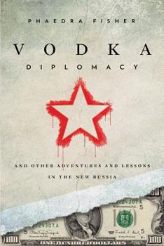 Paperback Vodka Diplomacy: And Other Adventures and Lessons in the New Russia Book