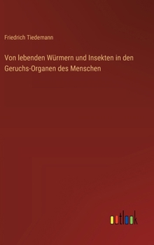 Hardcover Von lebenden Würmern und Insekten in den Geruchs-Organen des Menschen [German] Book