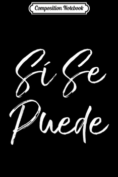 Composition Notebook: Cute Empowerment Quote for Women Spanish Espa?ol S? Se Puede  Journal/Notebook Blank Lined Ruled 6x9 100 Pages