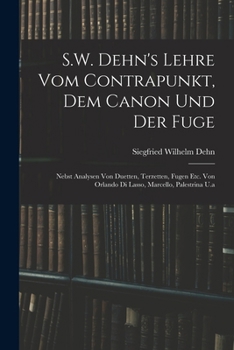 Lehre Vom Contrapunkt, Dem Canon Und Der Fuge: Nebst Analysen Von Duetten, Terzetten, F�gen - Scholar's Choice Edition