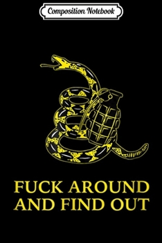 Paperback Composition Notebook: Fuck Around Gadsden Snake Grenade Don't Tread Flag Journal/Notebook Blank Lined Ruled 6x9 100 Pages Book