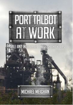 Paperback Port Talbot at Work: People and Industries Through the Years Book