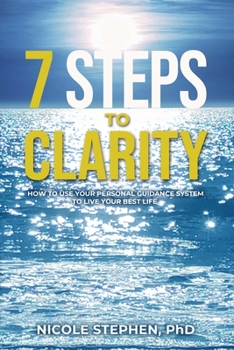 Paperback 7 Steps to Clarity: How to Use Your Personal Guidance System to Live Your Best Life Book